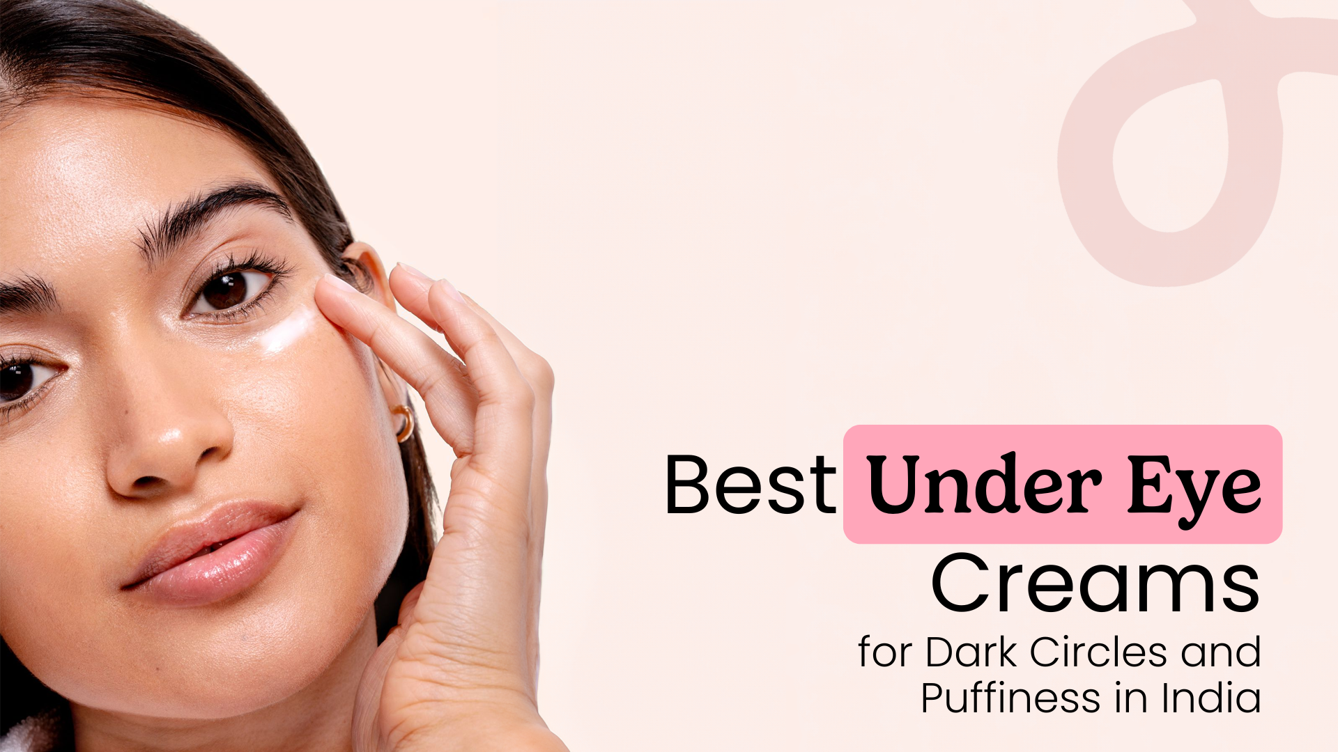 Best Under Eye Creams for Dark Circles and Puffiness in India